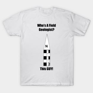 Field Geologist Guy T-Shirt